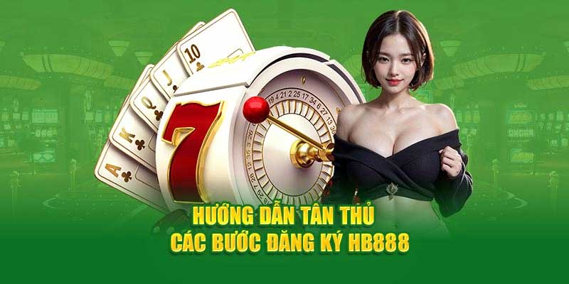 Hướng dẫn đăng ký Hb888